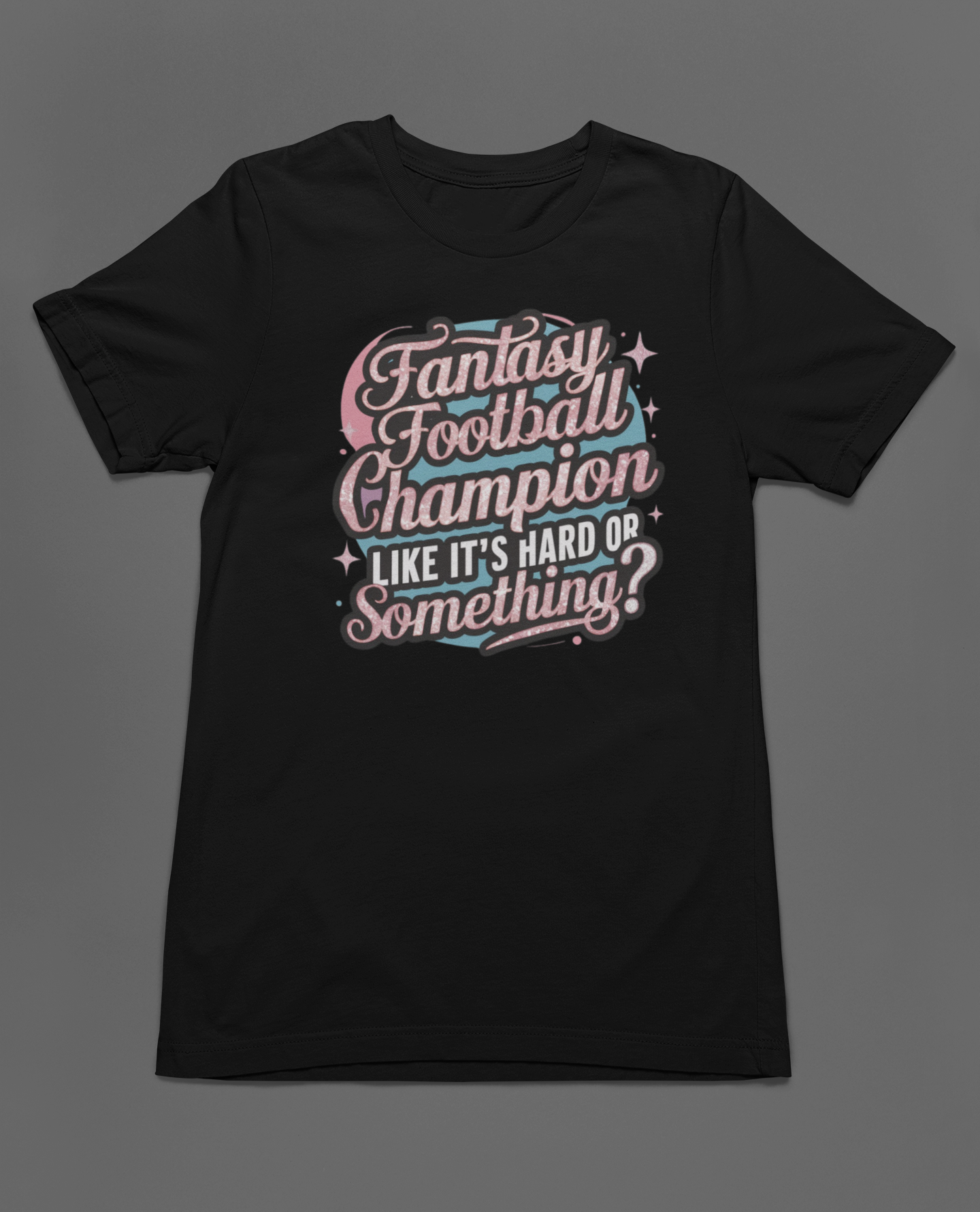 Champion: Like it's hard or something?