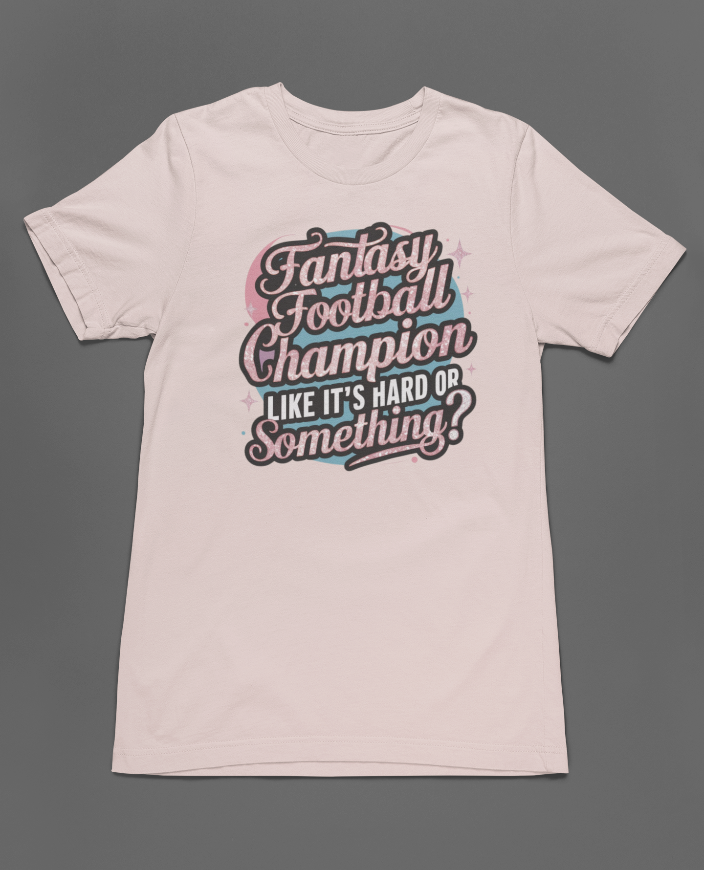 Champion: Like it's hard or something?