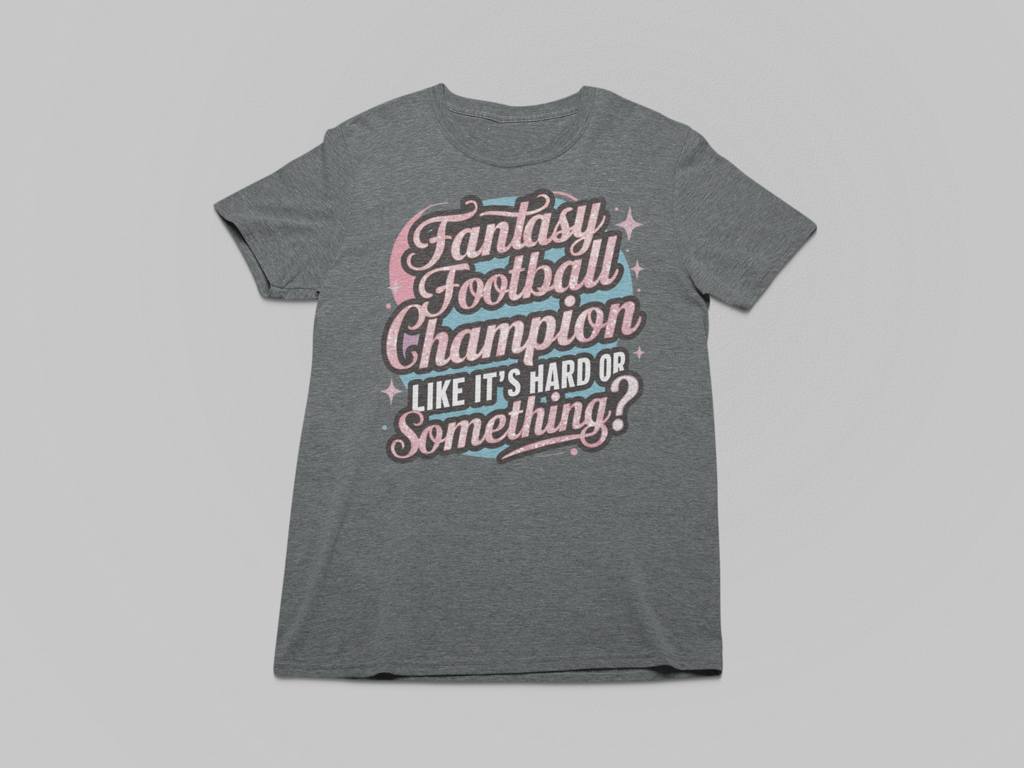 Champion: Like it's hard or something?